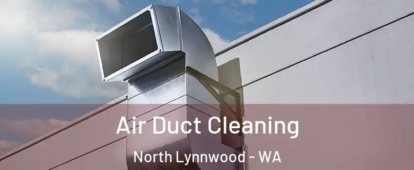  Air Duct Cleaning North Lynnwood - WA