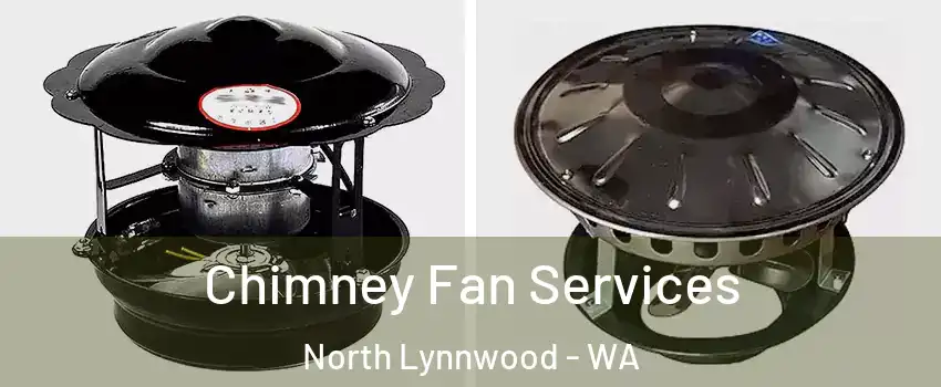  Chimney Fan Services North Lynnwood - WA
