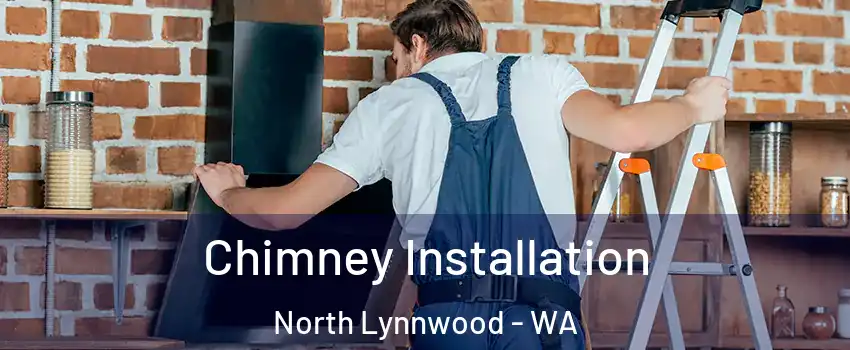 Chimney Installation North Lynnwood - WA