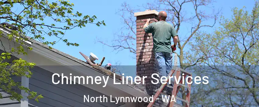 Chimney Liner Services North Lynnwood - WA