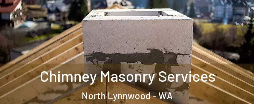  Chimney Masonry Services North Lynnwood - WA