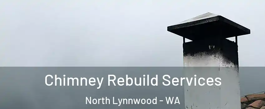  Chimney Rebuild Services North Lynnwood - WA