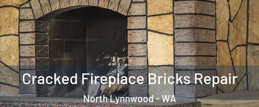  Cracked Fireplace Bricks Repair North Lynnwood - WA