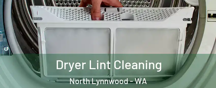  Dryer Lint Cleaning North Lynnwood - WA