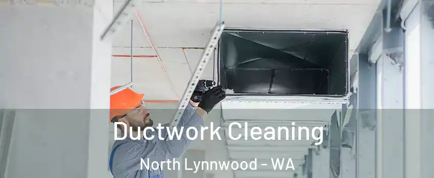 Ductwork Cleaning North Lynnwood - WA