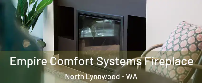  Empire Comfort Systems Fireplace North Lynnwood - WA