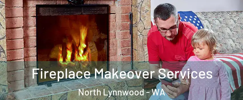  Fireplace Makeover Services North Lynnwood - WA
