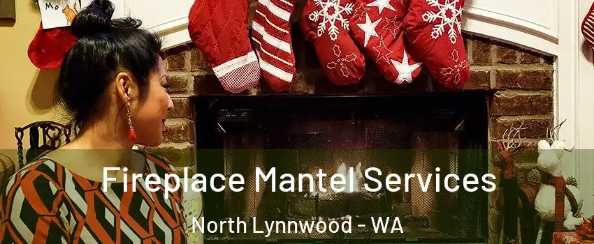  Fireplace Mantel Services North Lynnwood - WA
