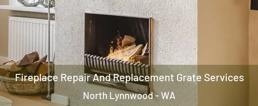  Fireplace Repair And Replacement Grate Services North Lynnwood - WA