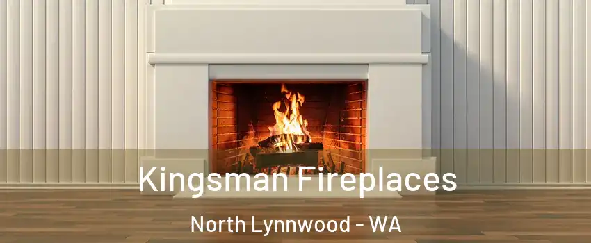  Kingsman Fireplaces North Lynnwood - WA
