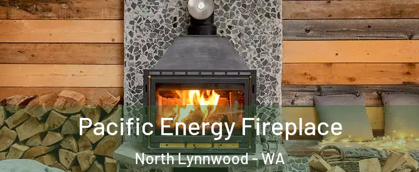  Pacific Energy Fireplace North Lynnwood - WA