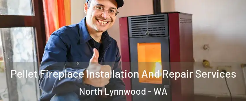  Pellet Fireplace Installation And Repair Services North Lynnwood - WA