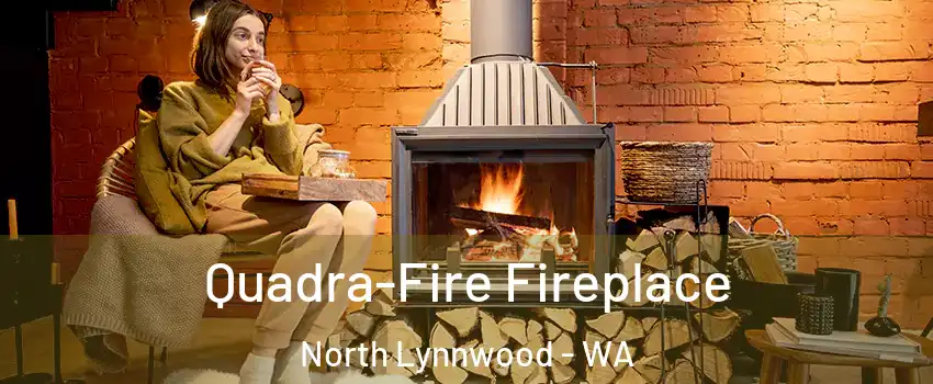  Quadra-Fire Fireplace North Lynnwood - WA