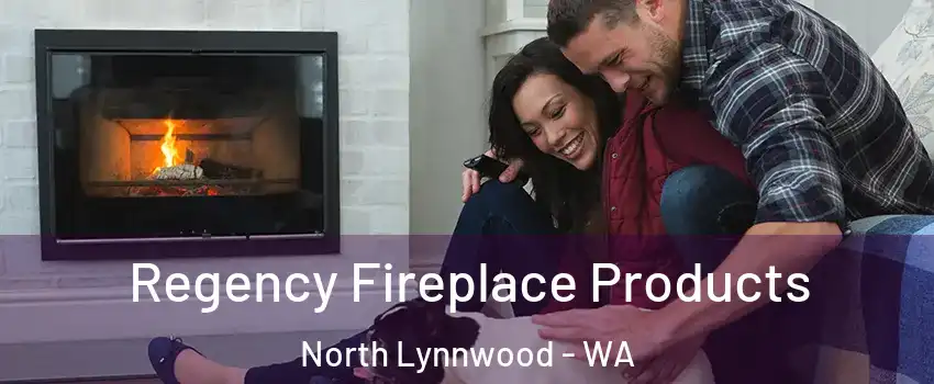  Regency Fireplace Products North Lynnwood - WA