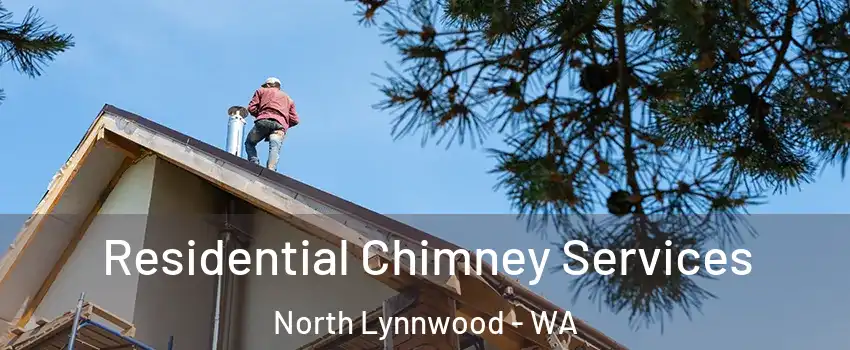  Residential Chimney Services North Lynnwood - WA