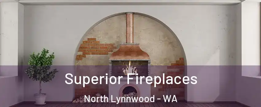  Superior Fireplaces North Lynnwood - WA