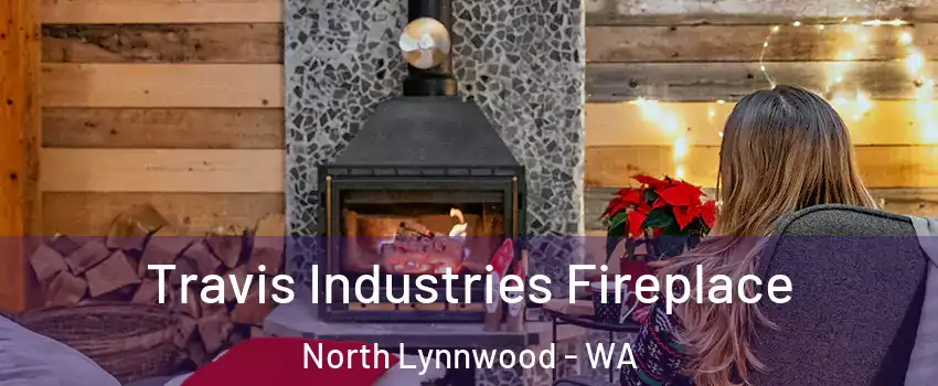  Travis Industries Fireplace North Lynnwood - WA