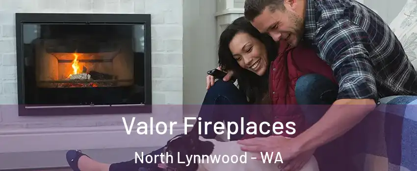 Valor Fireplaces North Lynnwood - WA