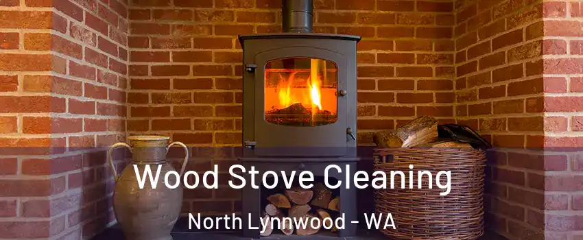 Wood Stove Cleaning North Lynnwood - WA