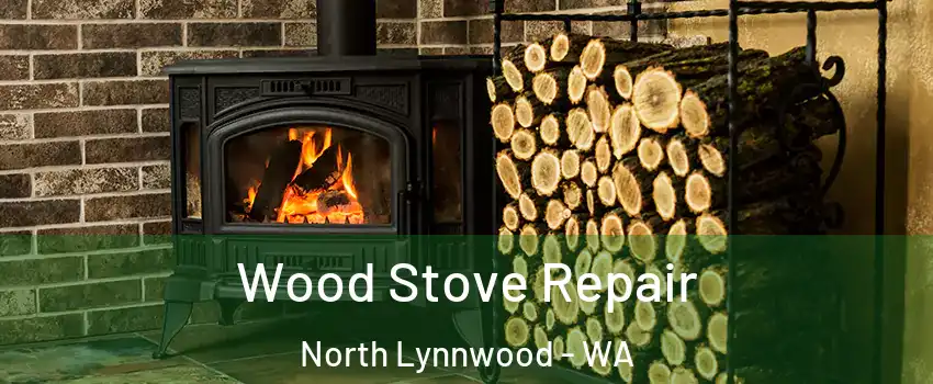  Wood Stove Repair North Lynnwood - WA